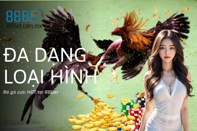 Trải nghiệm đặt cược tại các loại hình đá gà trên 88Bet
