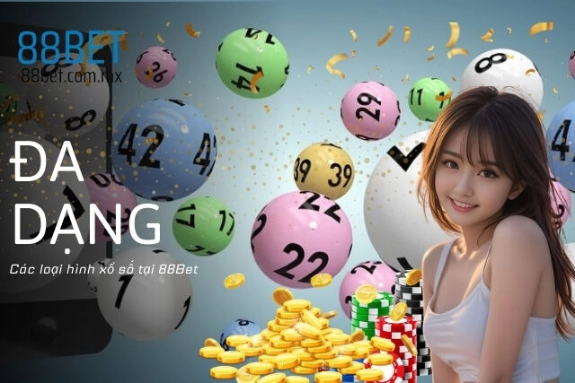 Đa dạng Các loại hình xổ số tại 88Bet