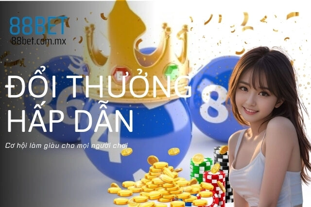 Tỷ lệ thắng và đổi thưởng hấp dẫn: Cơ hội làm giàu cho mọi người chơi